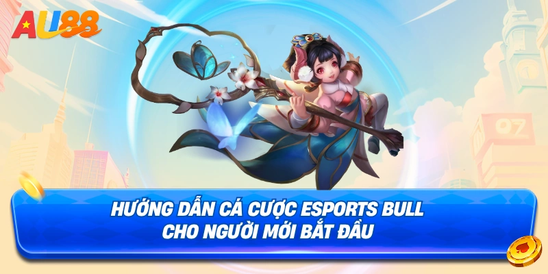 Chi tiết cách tham gia sảnh Esports Bull